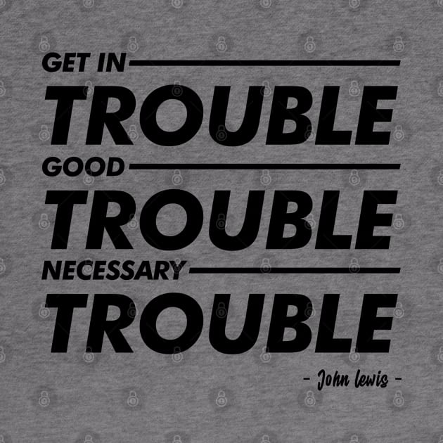 Good Trouble T-shirt by peyi_piye